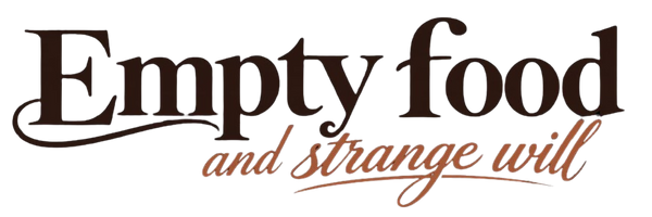 Empty food and strange will